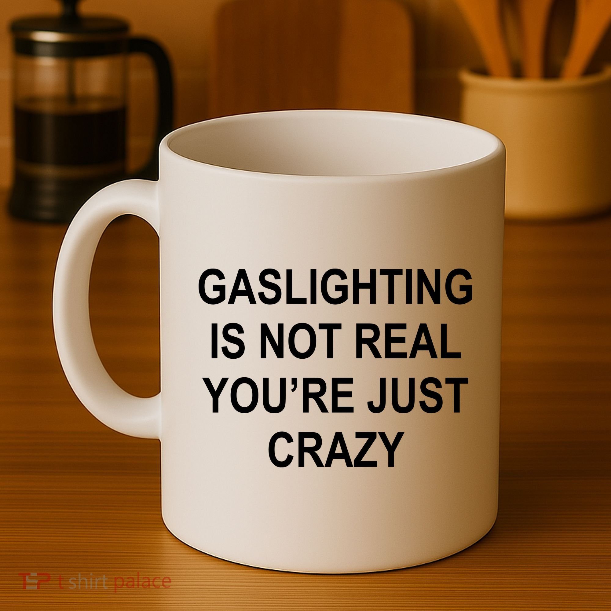 Gaslighting Is Not Real You're Just Crazy Coffee Mug