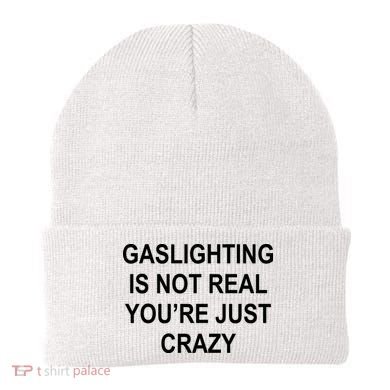 Gaslighting Is Not Real You're Just Crazy Beanie
