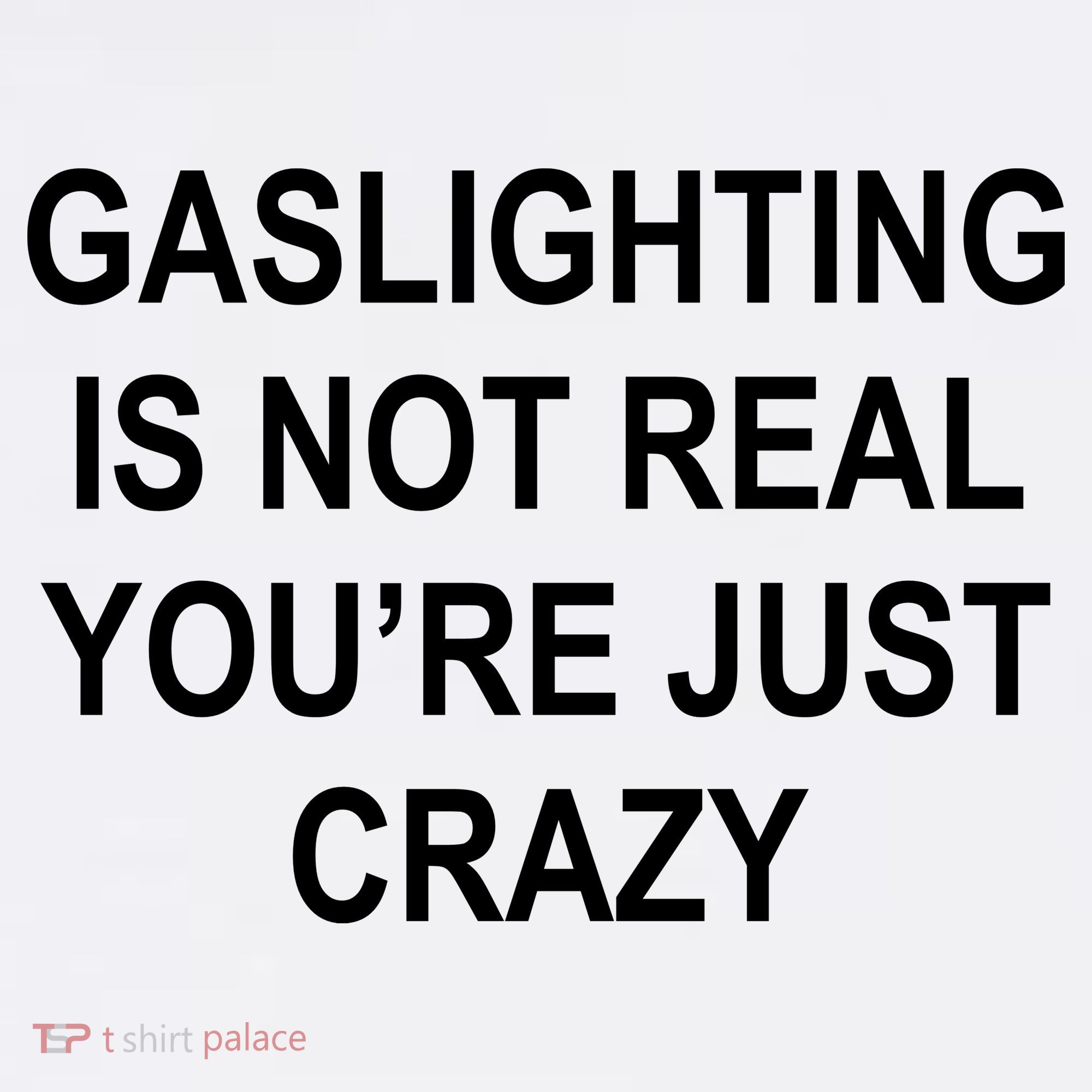 Gaslighting Is Not Real You're Just Crazy Baby Bodysuit