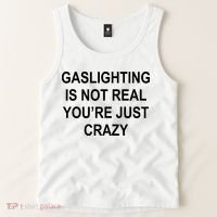 Gaslighting Is Not Real You're Just Crazy Tank Top thumb 2
