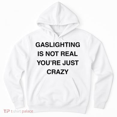 Gaslighting Is Not Real Hoodie