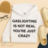Gaslighting Is Not Real Hoodie thumb 4
