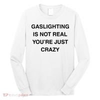 Gaslighting Is Not Real Long Sleeve Shirt thumb 0