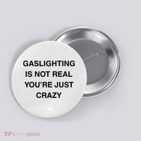 Gaslighting Is Not Real Button thumb 0