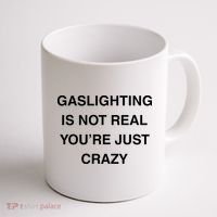 Gaslighting Is Not Real Coffee Mug thumb 1