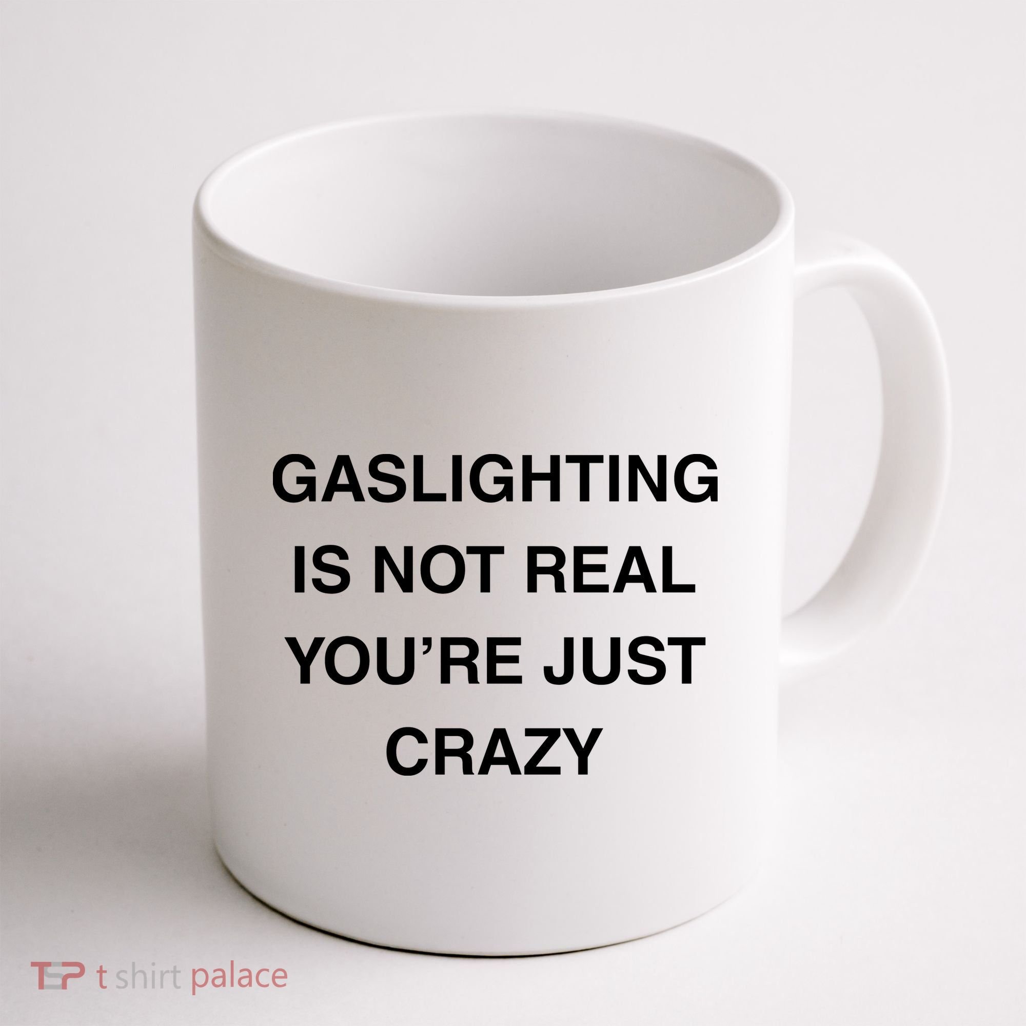 Gaslighting Is Not Real Coffee Mug