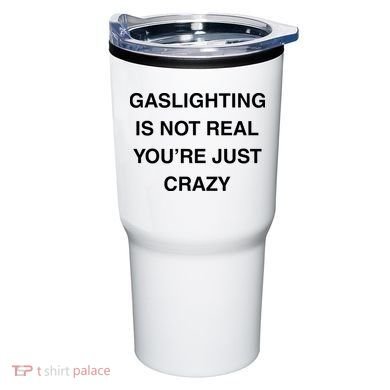 Gaslighting Is Not Real Tumbler
