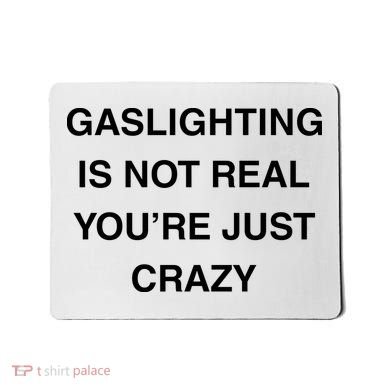 Gaslighting Is Not Real Mousepad