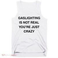 Gaslighting Is Not Real Tank Top thumb 0