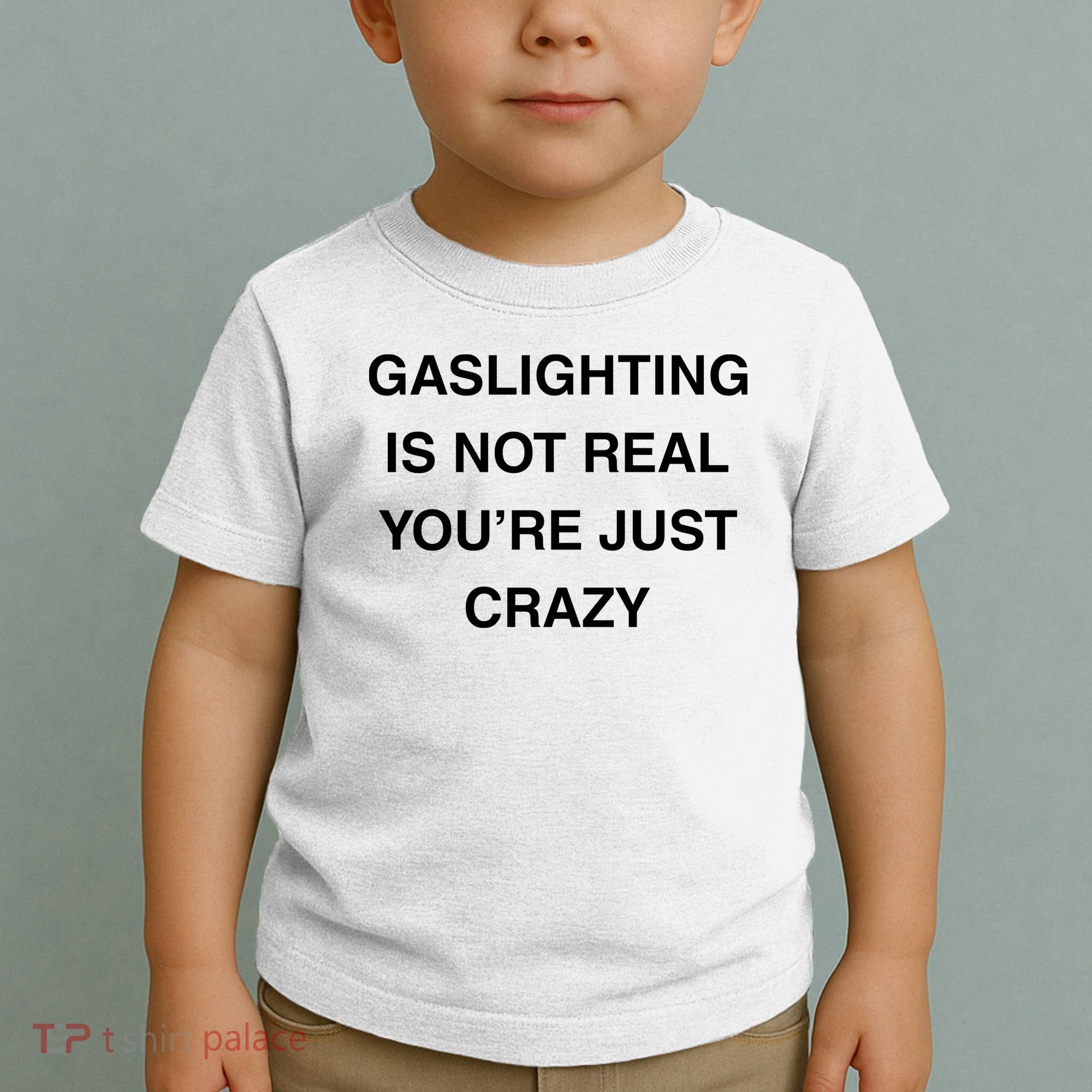 Gaslighting Is Not Real Toddler T-Shirt