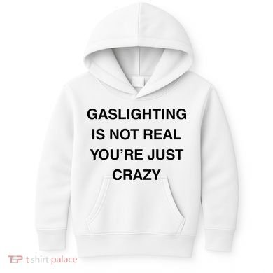 Gaslighting Is Not Real Kids Hoodie