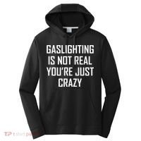 Gaslighting Is Not Real You're Just Crazy Performance Fleece Hoodie thumb 0