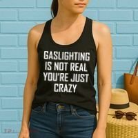 Gaslighting Is Not Real You're Just Crazy Women's Tank Top thumb 2