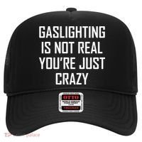 Gaslighting Is Not Real You're Just Crazy Hat thumb 0