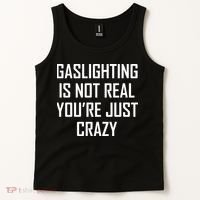 Gaslighting Is Not Real You're Just Crazy Tank Top thumb 2