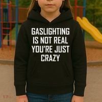 Gaslighting Is Not Real You're Just Crazy Kids Hoodie thumb 3