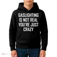 Gaslighting Is Not Real You're Just Crazy Kids Hoodie thumb 4