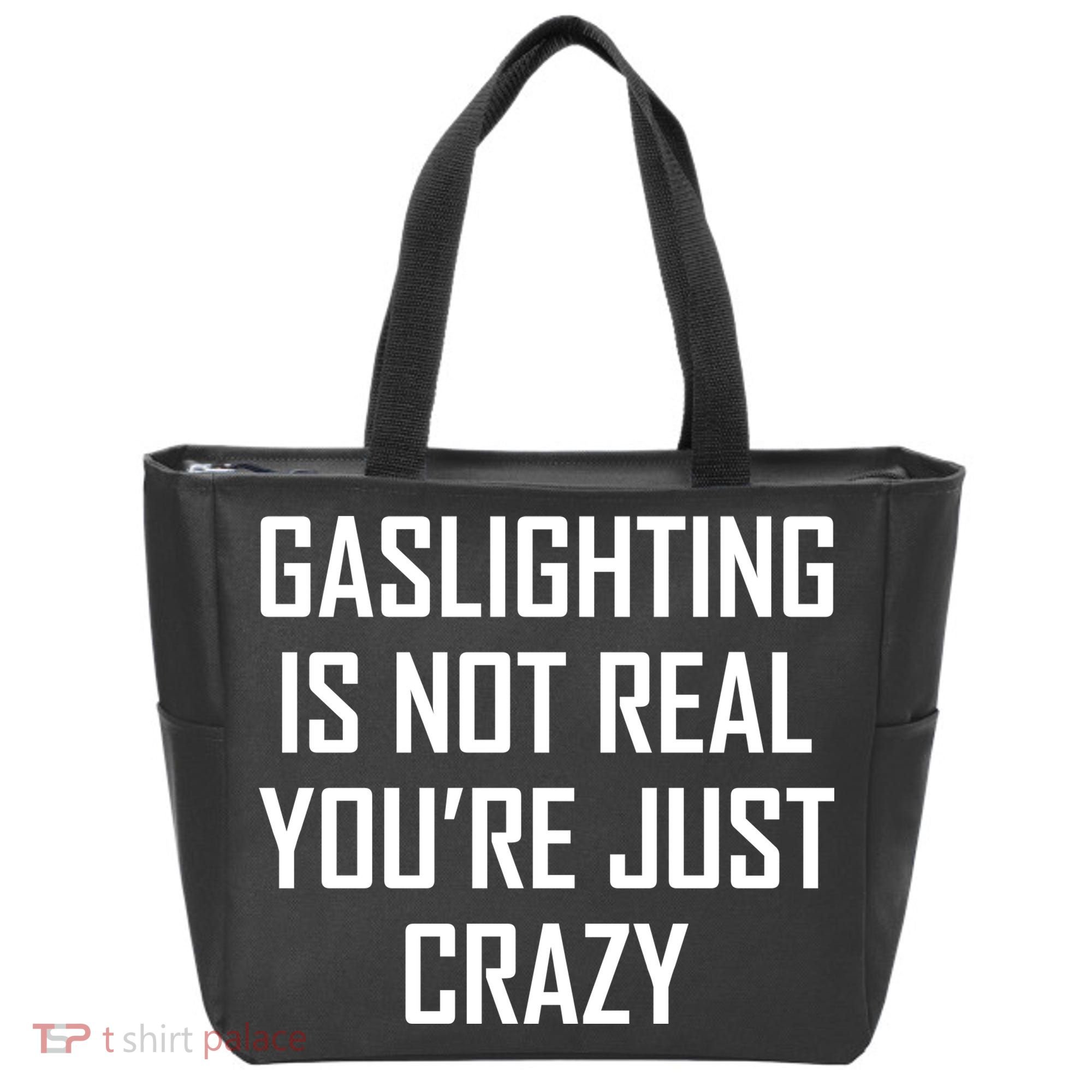 Gaslighting Is Not Real You're Just Crazy Tote Bag