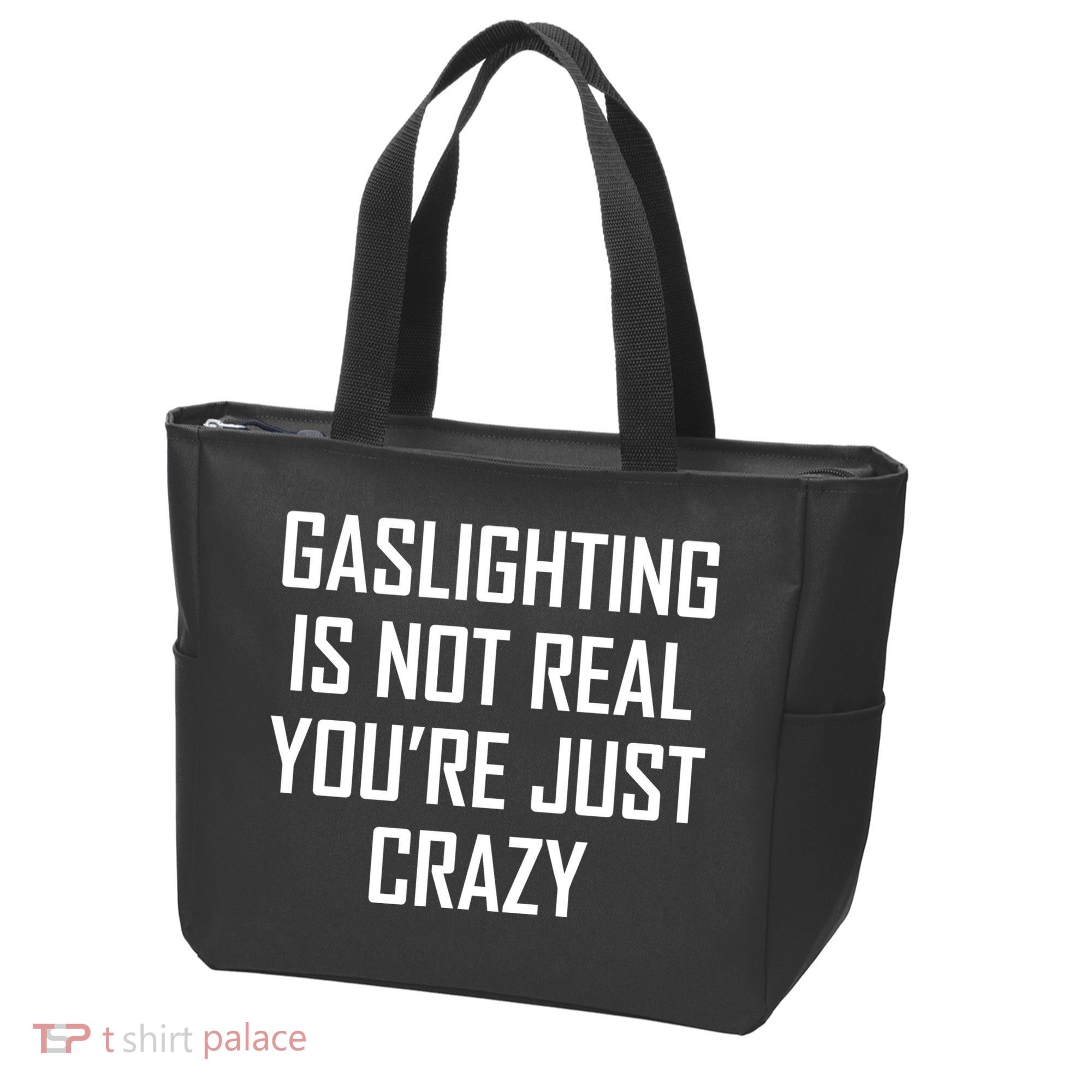 Gaslighting Is Not Real You're Just Crazy Tote Bag