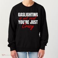 Gaslighting Is Not Real You're Just Crazy Funny Meme Women's Sweatshirt thumb 0