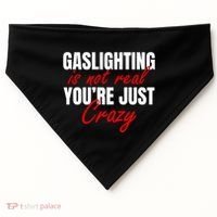 Gaslighting Is Not Real You're Just Crazy Funny Meme USA-Made Doggie Bandana thumb 0
