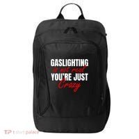 Gaslighting Is Not Real You're Just Crazy Funny Meme City Backpack thumb 0