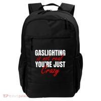Gaslighting Is Not Real You're Just Crazy Funny Meme Backpack thumb 0