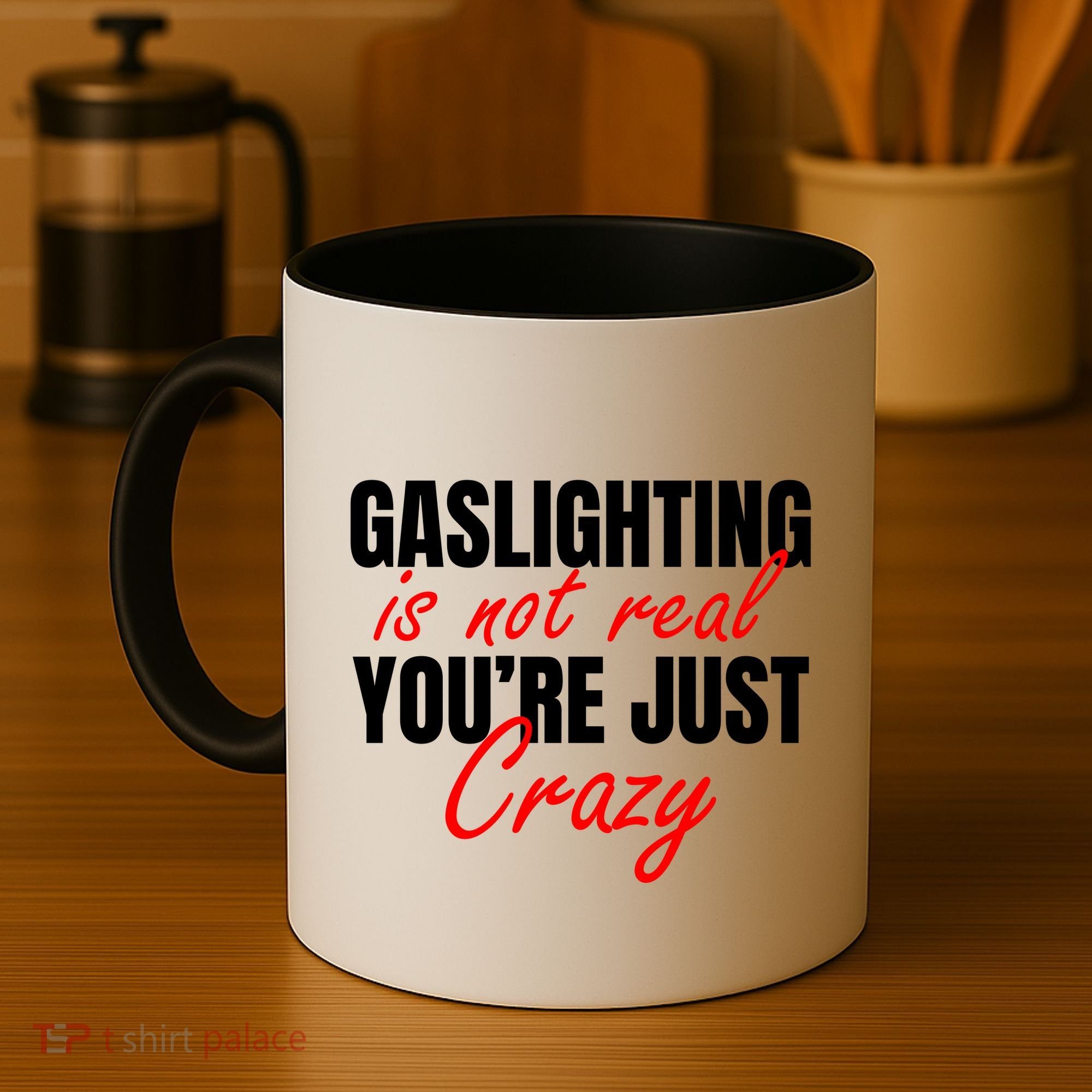 Gaslighting Is Not Real You're Just Crazy Funny Meme Coffee Mug