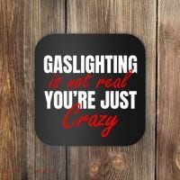 Gaslighting Is Not Real You're Just Crazy Funny Meme Coaster thumb 0