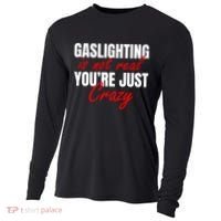 Gaslighting Is Not Real You're Just Crazy Funny Meme Cooling Performance Long Sleeve Crew thumb 0
