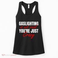 Gaslighting Is Not Real You're Just Crazy Funny Meme Women's Tank Top thumb 0