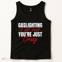 Gaslighting Is Not Real You're Just Crazy Funny Meme Tank Top thumb 2