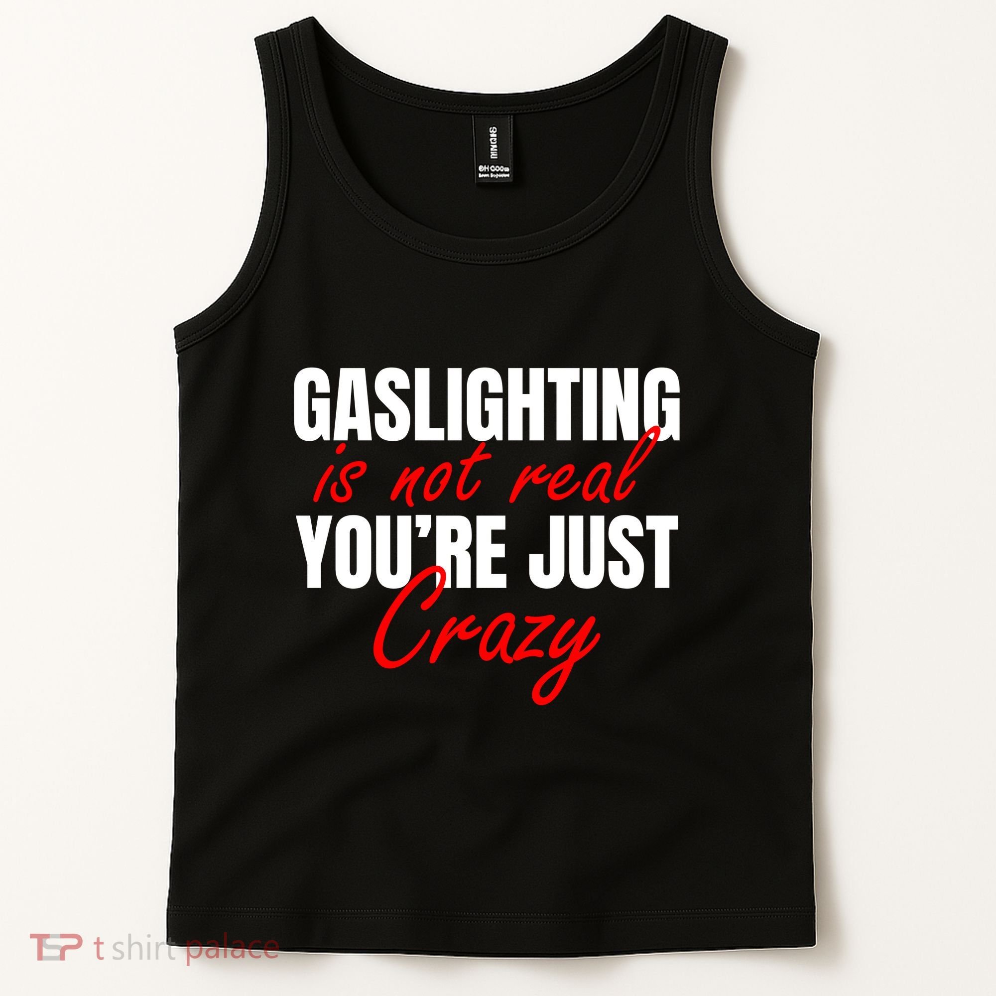 Gaslighting Is Not Real You're Just Crazy Funny Meme Tank Top