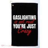 Gaslighting Is Not Real You're Just Crazy Funny Meme Golf Towel thumb 0