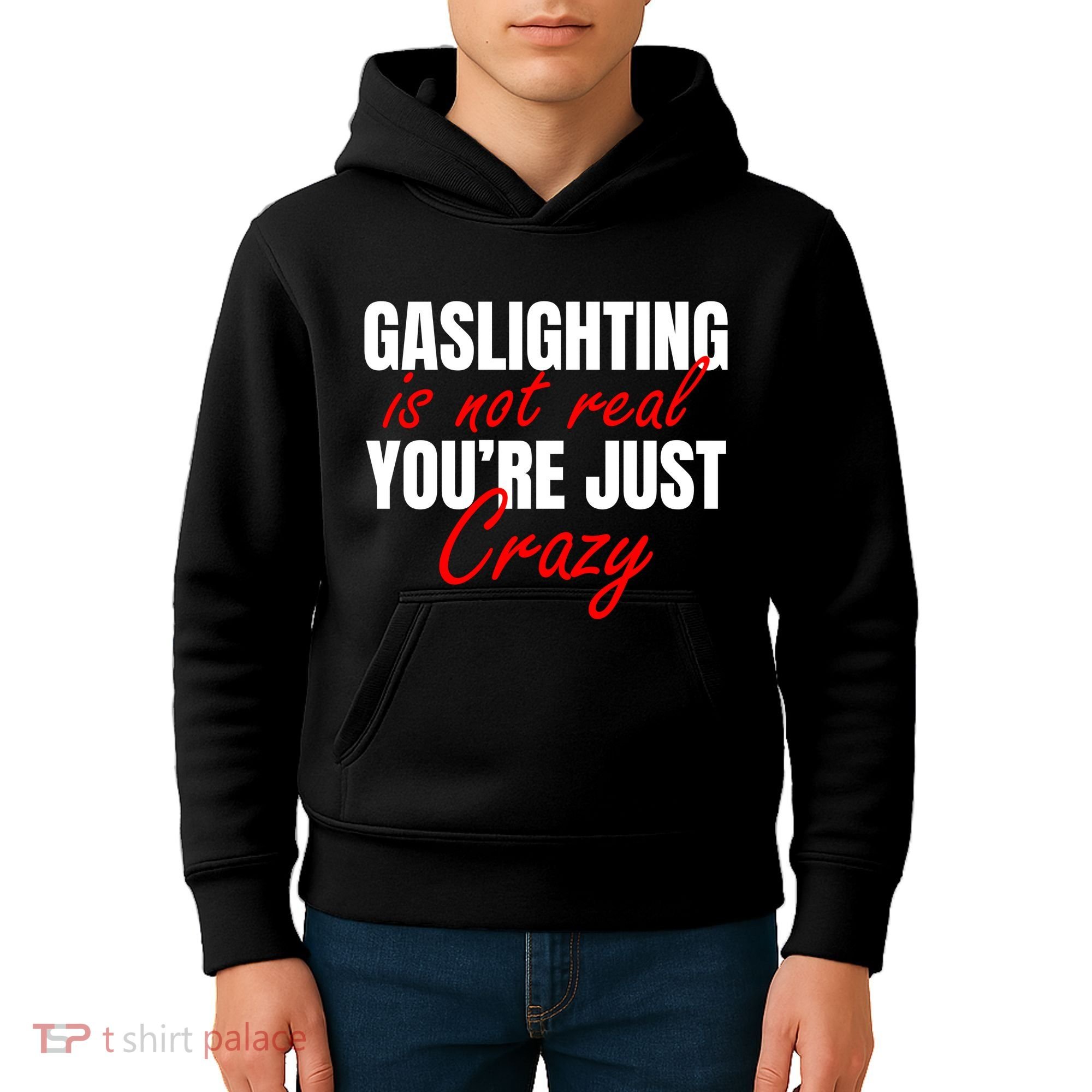 Gaslighting Is Not Real You're Just Crazy Funny Meme Kids Hoodie