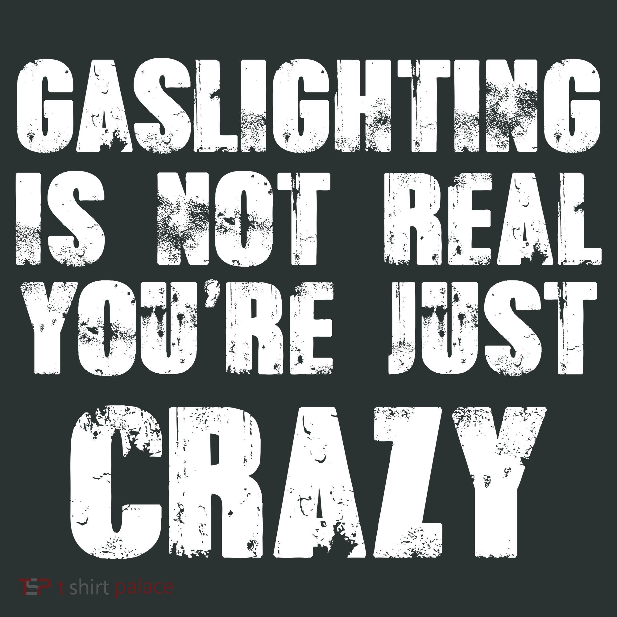 Gaslighting Is Not Real You're Just Crazy Distressed Funny Meme Infant Baby Jersey Bodysuit