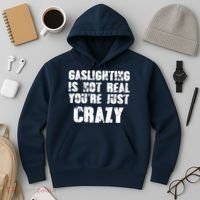 Gaslighting Is Not Real You're Just Crazy Distressed Funny Meme Hoodie thumb 3