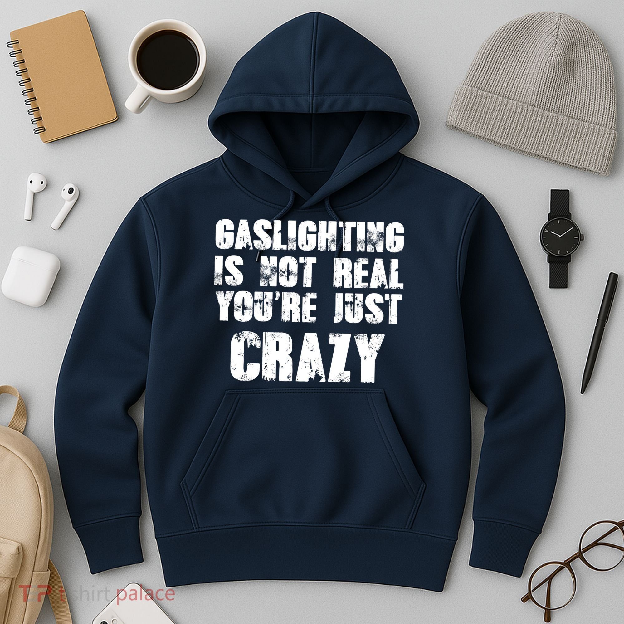 Gaslighting Is Not Real You're Just Crazy Distressed Funny Meme Hoodie