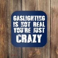 Gaslighting Is Not Real You're Just Crazy Distressed Funny Meme Coaster thumb 0