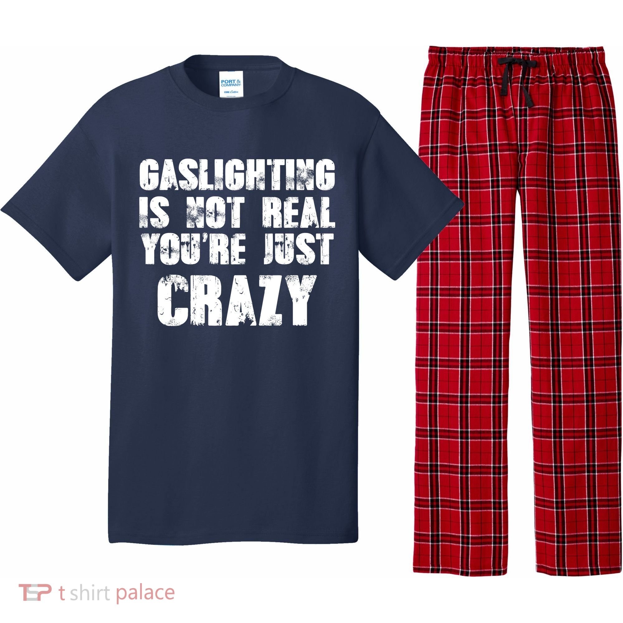 Gaslighting Is Not Real You're Just Crazy Distressed Funny Meme Pajama Set