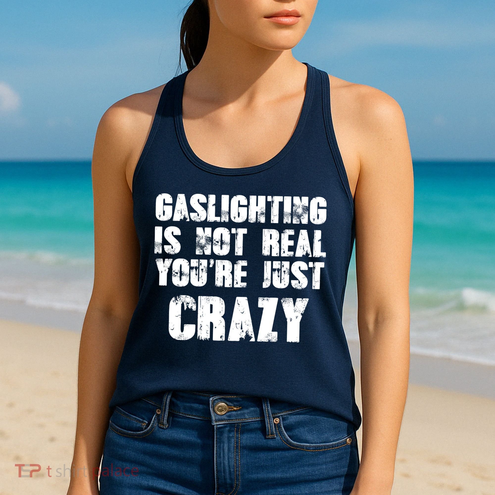 Gaslighting Is Not Real You're Just Crazy Distressed Funny Meme Women's Tank Top
