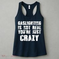 Gaslighting Is Not Real You're Just Crazy Distressed Funny Meme Women's Tank Top thumb 3