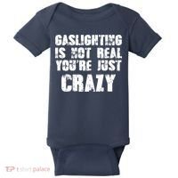Gaslighting Is Not Real You're Just Crazy Distressed Funny Meme Baby Bodysuit thumb 0