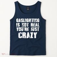 Gaslighting Is Not Real You're Just Crazy Distressed Funny Meme Tank Top thumb 2