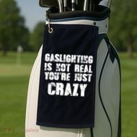 Gaslighting Is Not Real You're Just Crazy Distressed Funny Meme Golf Towel thumb 2