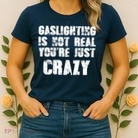 Gaslighting Is Not Real You're Just Crazy Distressed Funny Meme Women's T-Shirt thumb 2