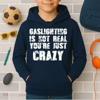 Gaslighting Is Not Real You're Just Crazy Distressed Funny Meme Kids Hoodie thumb 2
