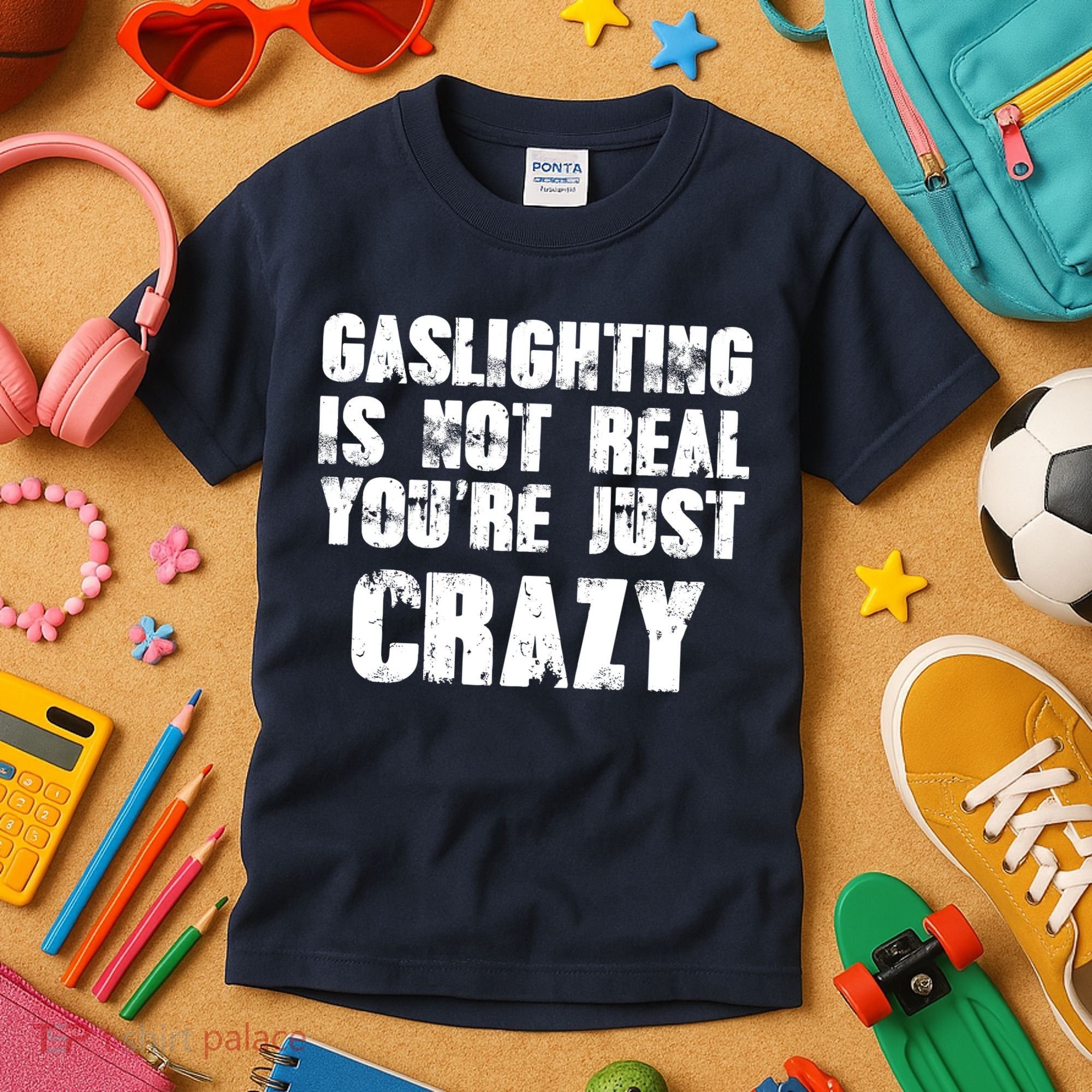 Gaslighting Is Not Real You're Just Crazy Distressed Funny Meme Kids T-Shirt