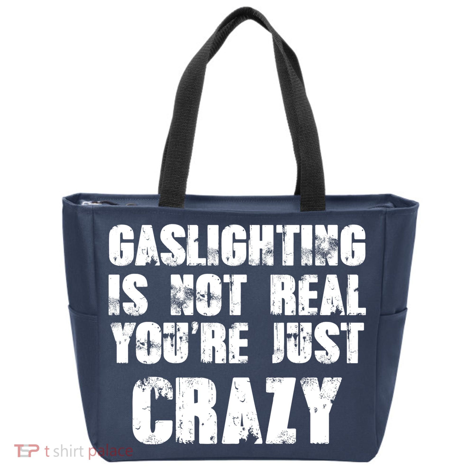 Gaslighting Is Not Real You're Just Crazy Distressed Funny Meme Tote Bag