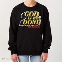 God Is Not Done Be Patient Women's Sweatshirt thumb 0